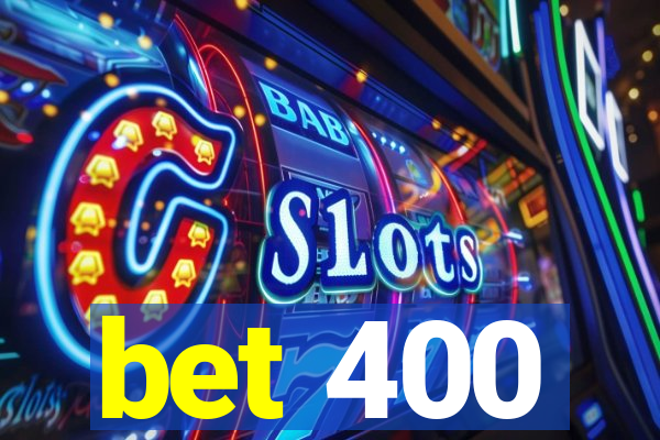 bet 400