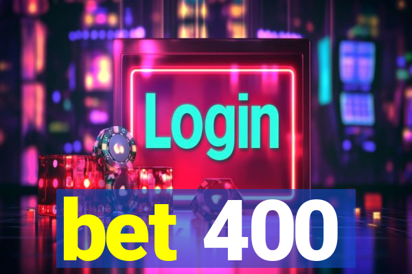 bet 400