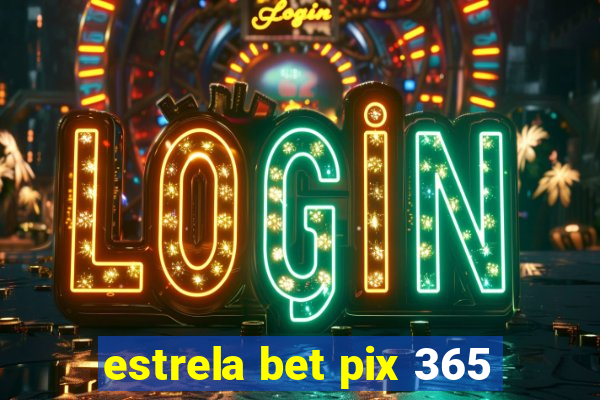 estrela bet pix 365