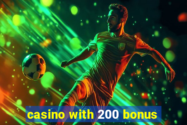 casino with 200 bonus