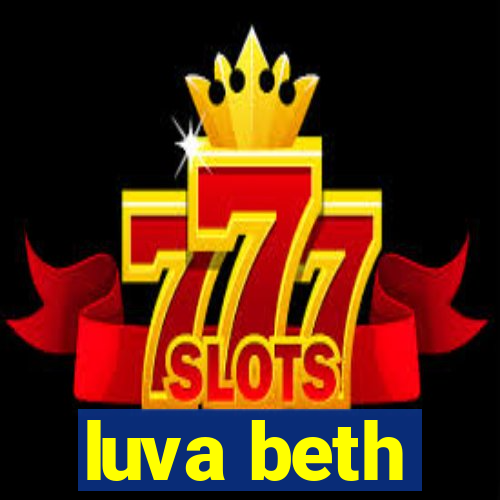 luva beth