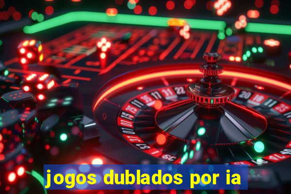 jogos dublados por ia