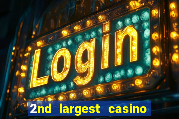 2nd largest casino in the world