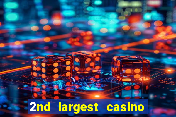 2nd largest casino in the world