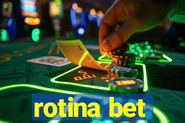 rotina bet