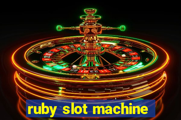 ruby slot machine