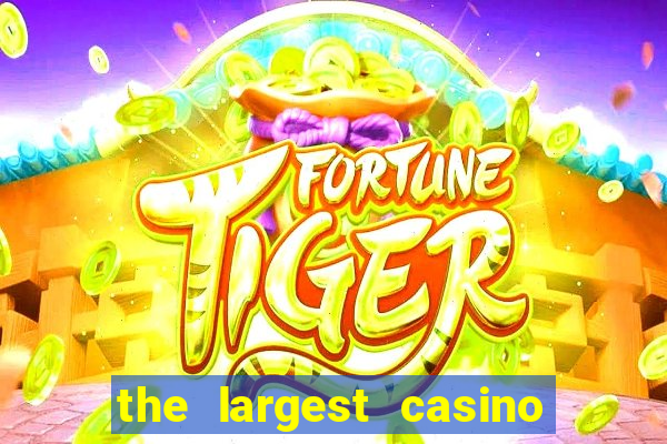 the largest casino in the us