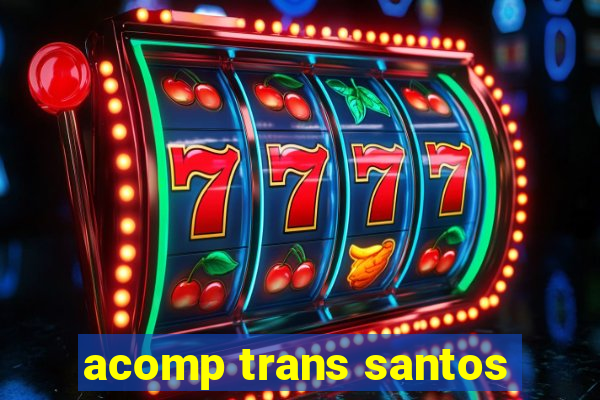 acomp trans santos