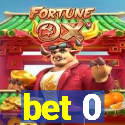 bet 0