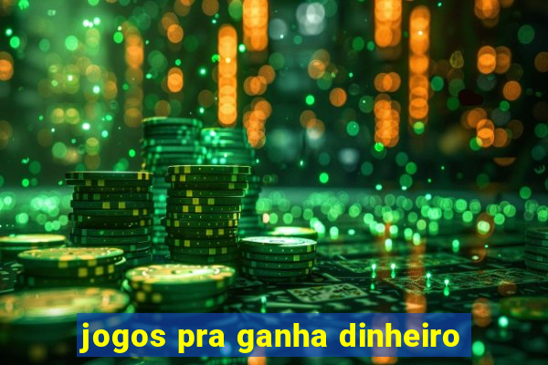 jogos pra ganha dinheiro