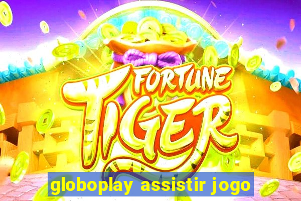 globoplay assistir jogo