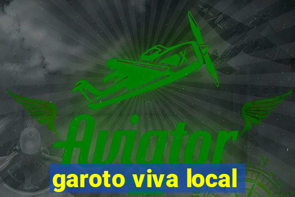 garoto viva local