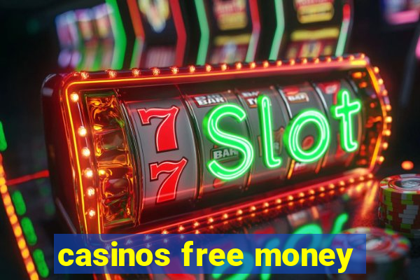 casinos free money