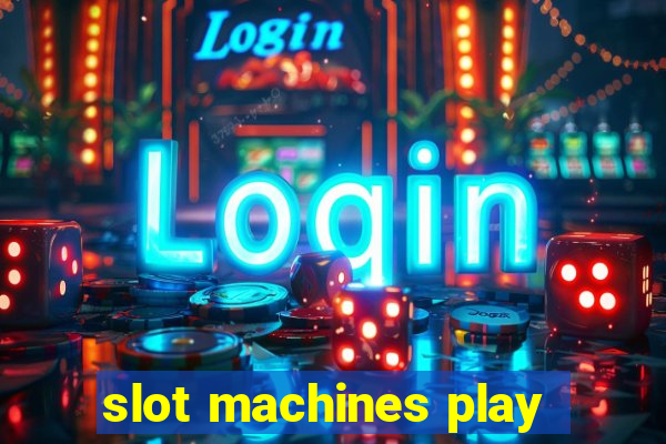 slot machines play