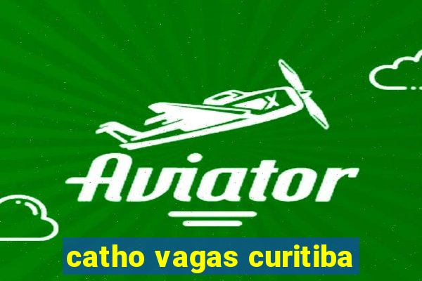 catho vagas curitiba