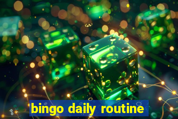 bingo daily routine