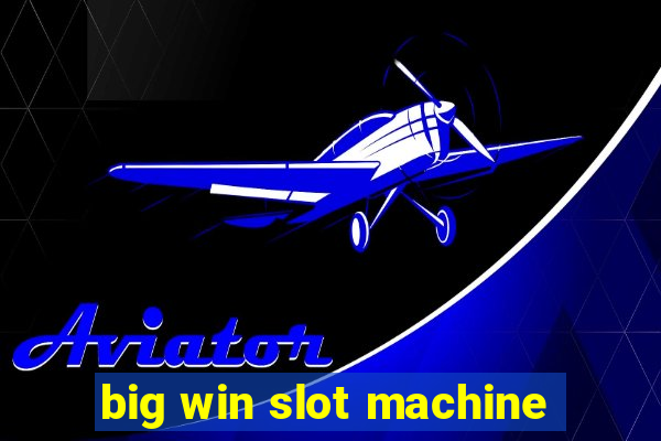 big win slot machine