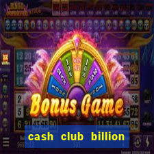 cash club billion casino slots