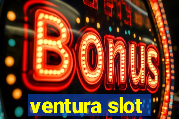 ventura slot