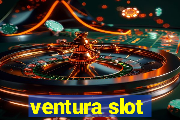 ventura slot