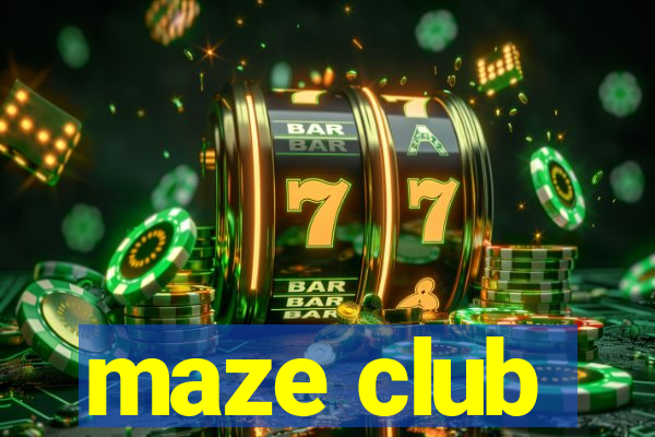 maze club