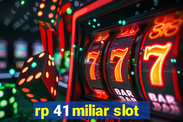 rp 41 miliar slot