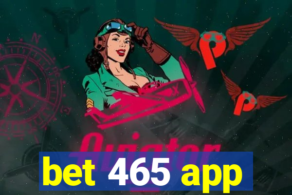 bet 465 app