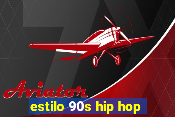 estilo 90s hip hop