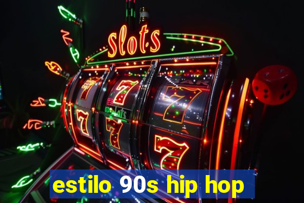 estilo 90s hip hop