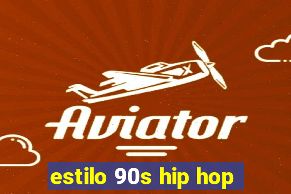 estilo 90s hip hop