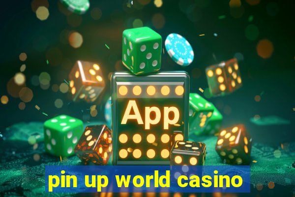 pin up world casino