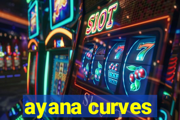 ayana curves