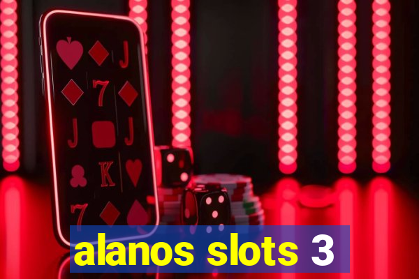 alanos slots 3