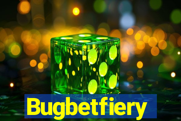 Bugbetfiery