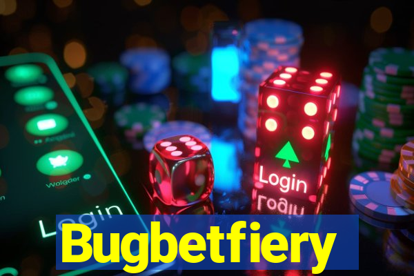 Bugbetfiery