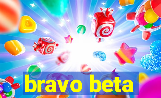 bravo beta