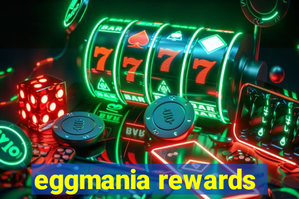 eggmania rewards