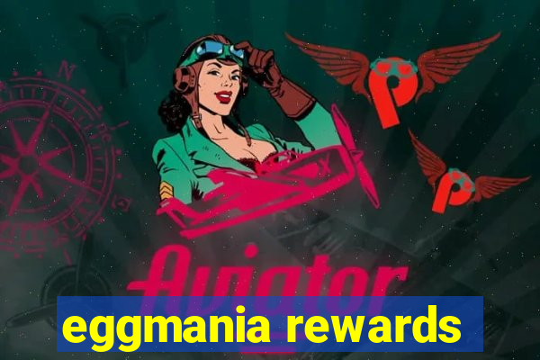 eggmania rewards