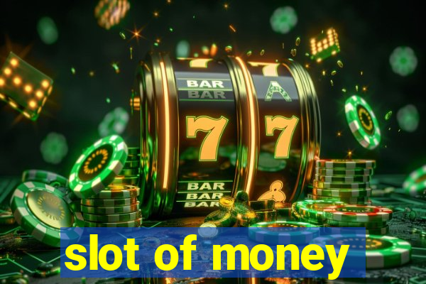 slot of money