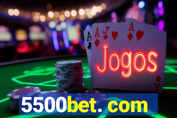 5500bet. com