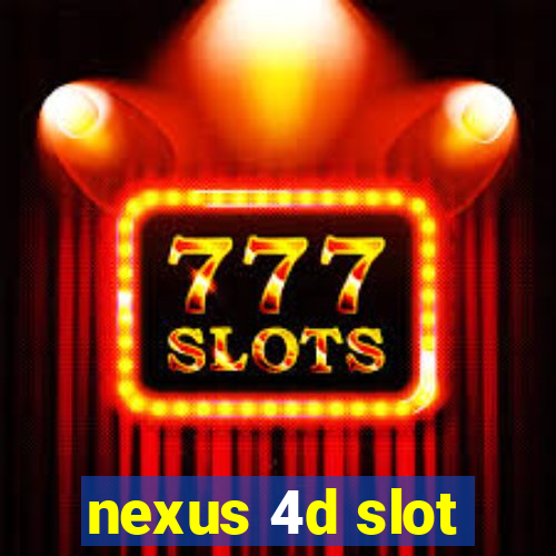 nexus 4d slot