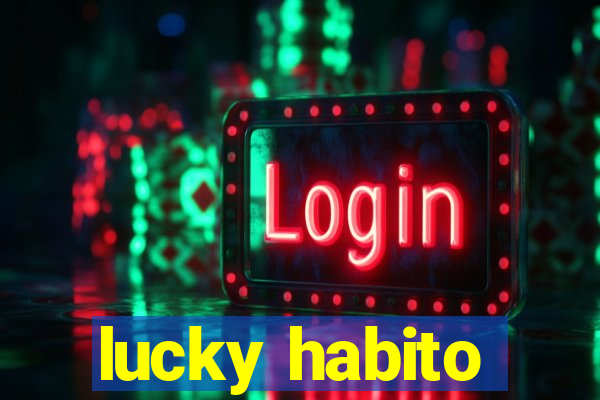 lucky habito