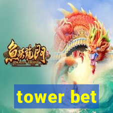 tower bet