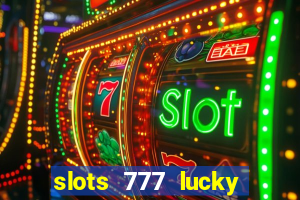 slots 777 lucky spin casino