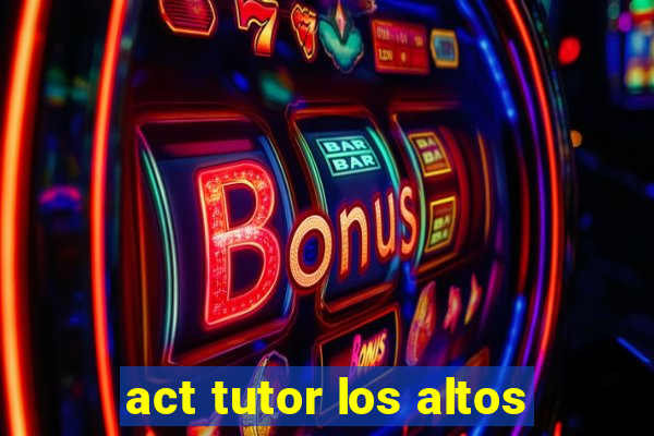 act tutor los altos