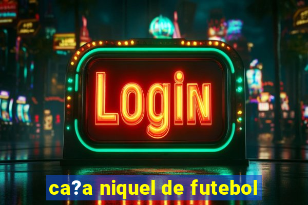 ca?a niquel de futebol