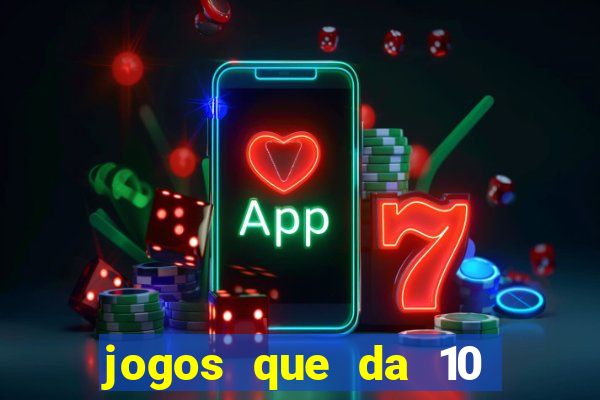 jogos que da 10 reais no cadastro