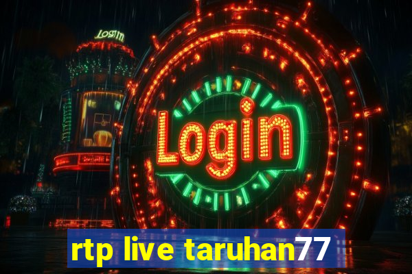 rtp live taruhan77