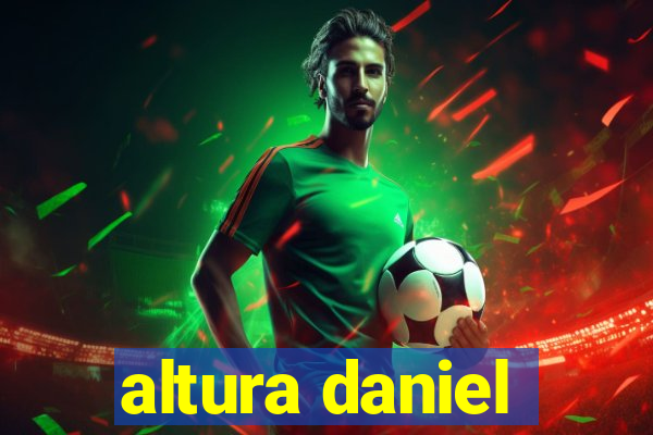 altura daniel