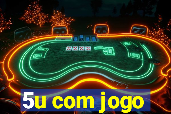 5u com jogo